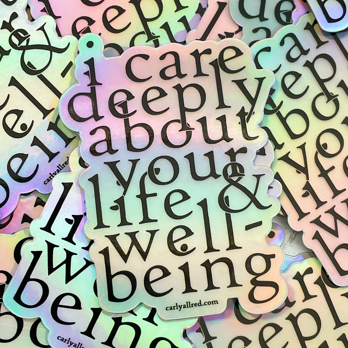 I Care Deeply About Your Life and Well-Being Holographic Sticker