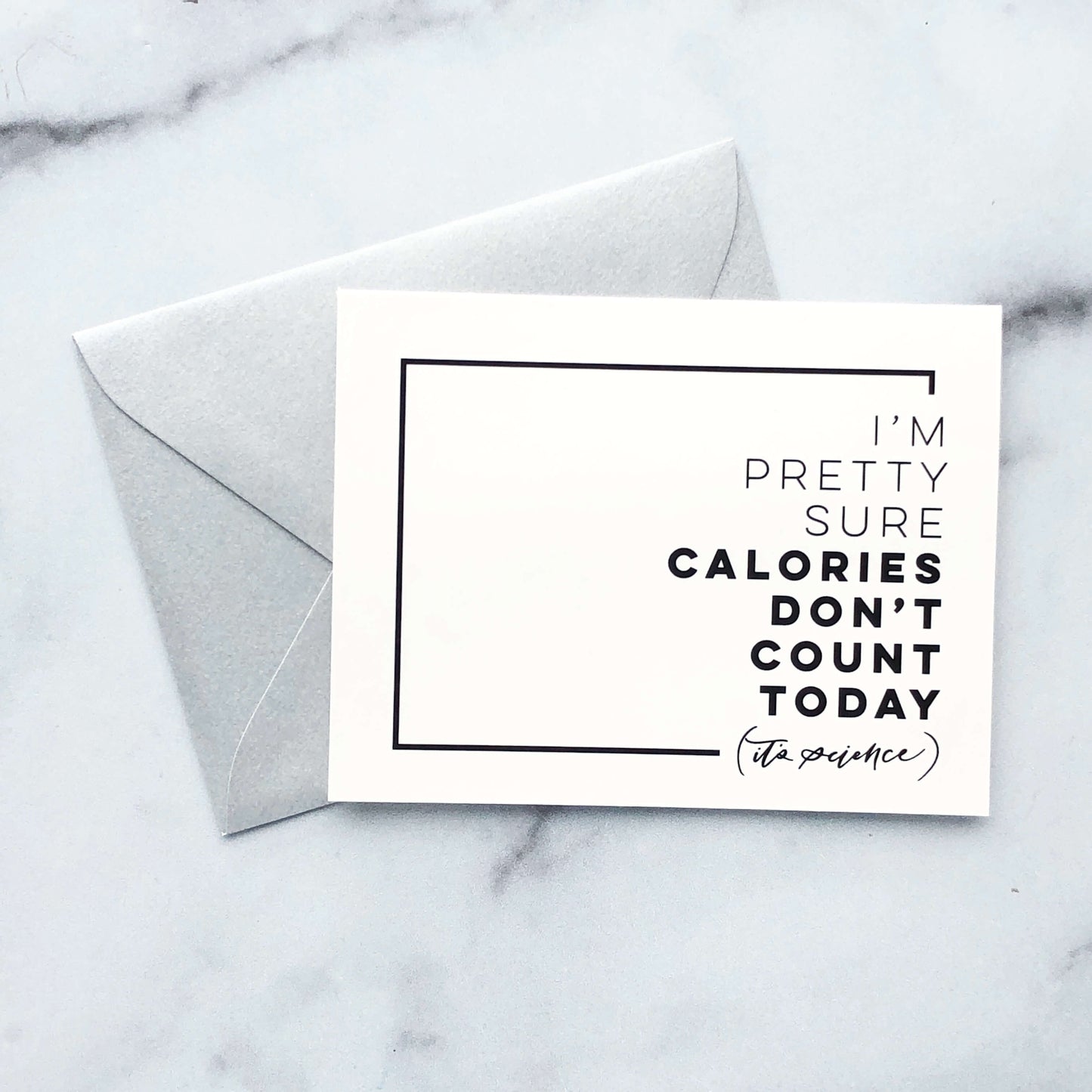 I'm Pretty Sure Calories Don't Count Today...It's Science Card