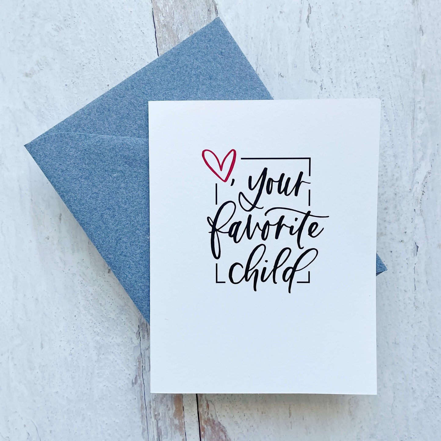 Love, Your Favorite Child Card