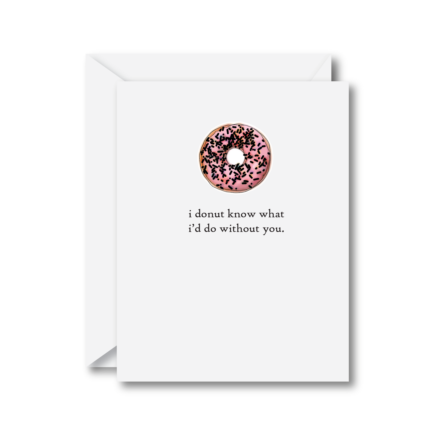 I Donut Know What I'd Do Without You Card
