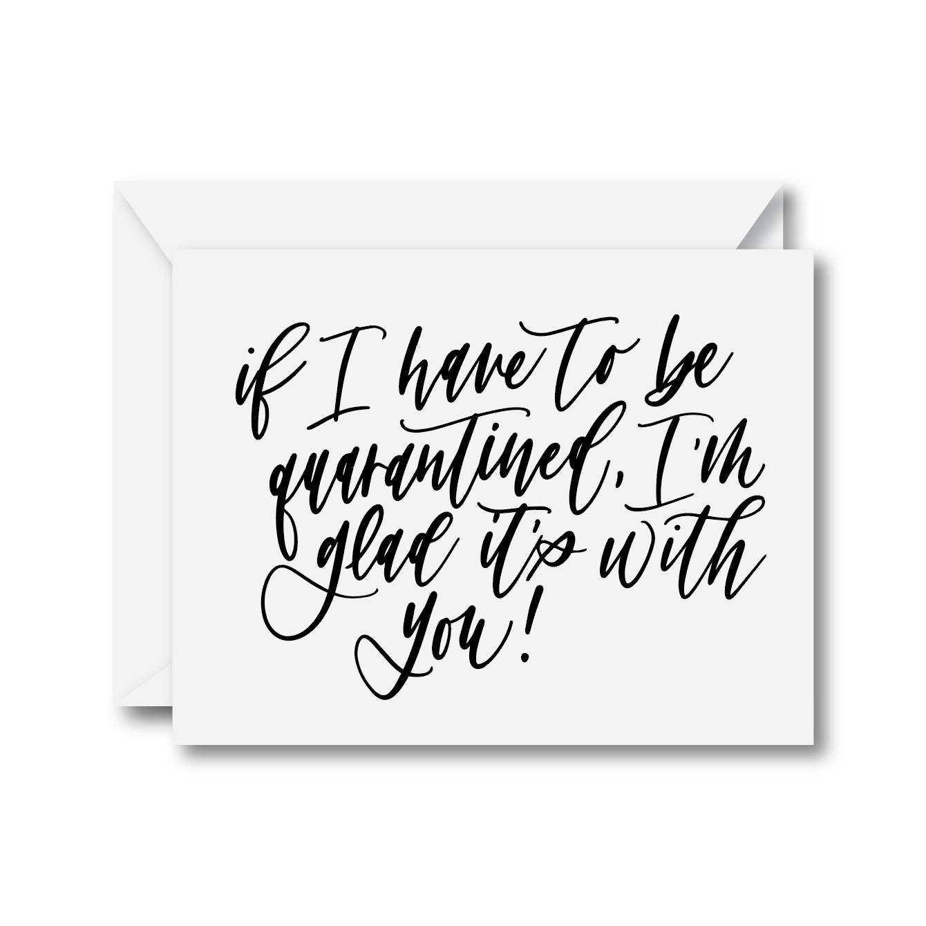 If I Have to be Quarantined I’m Glad it’s With You Card