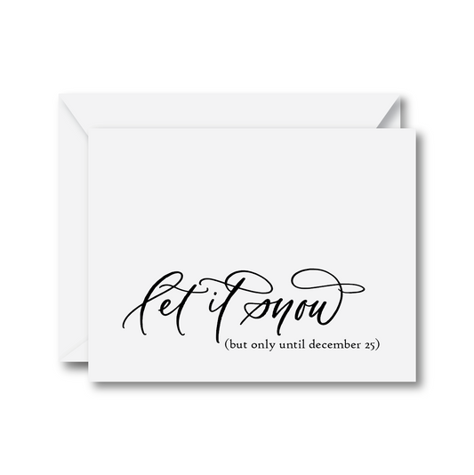 Let It Snow (But Only Until December 25) Card