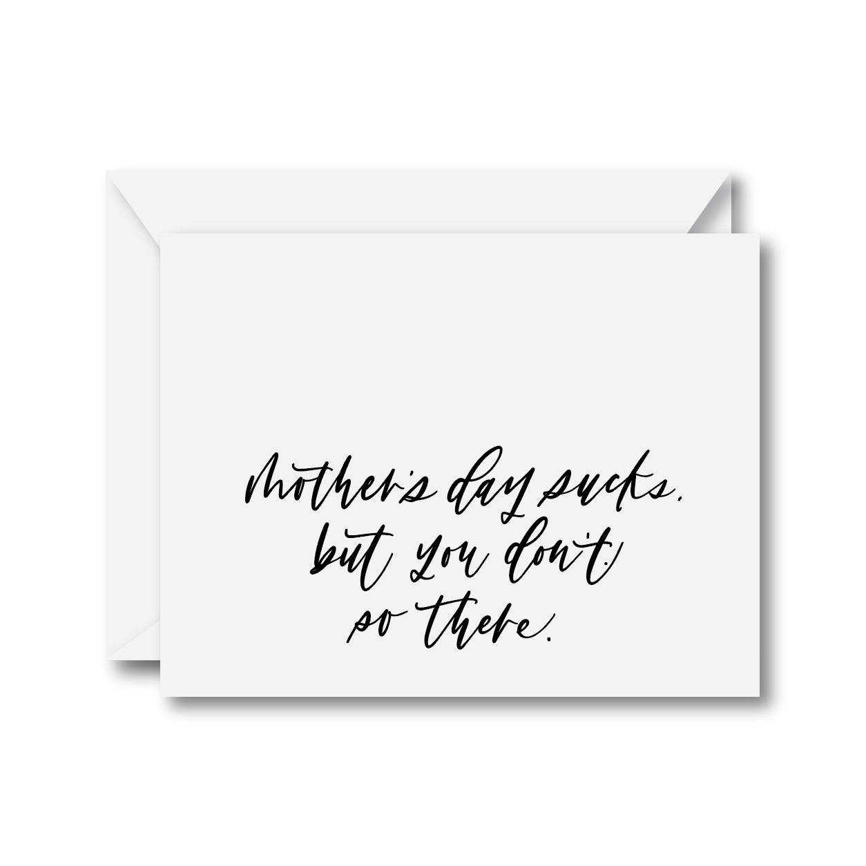 Mother's Day Sucks But You Don’t Card