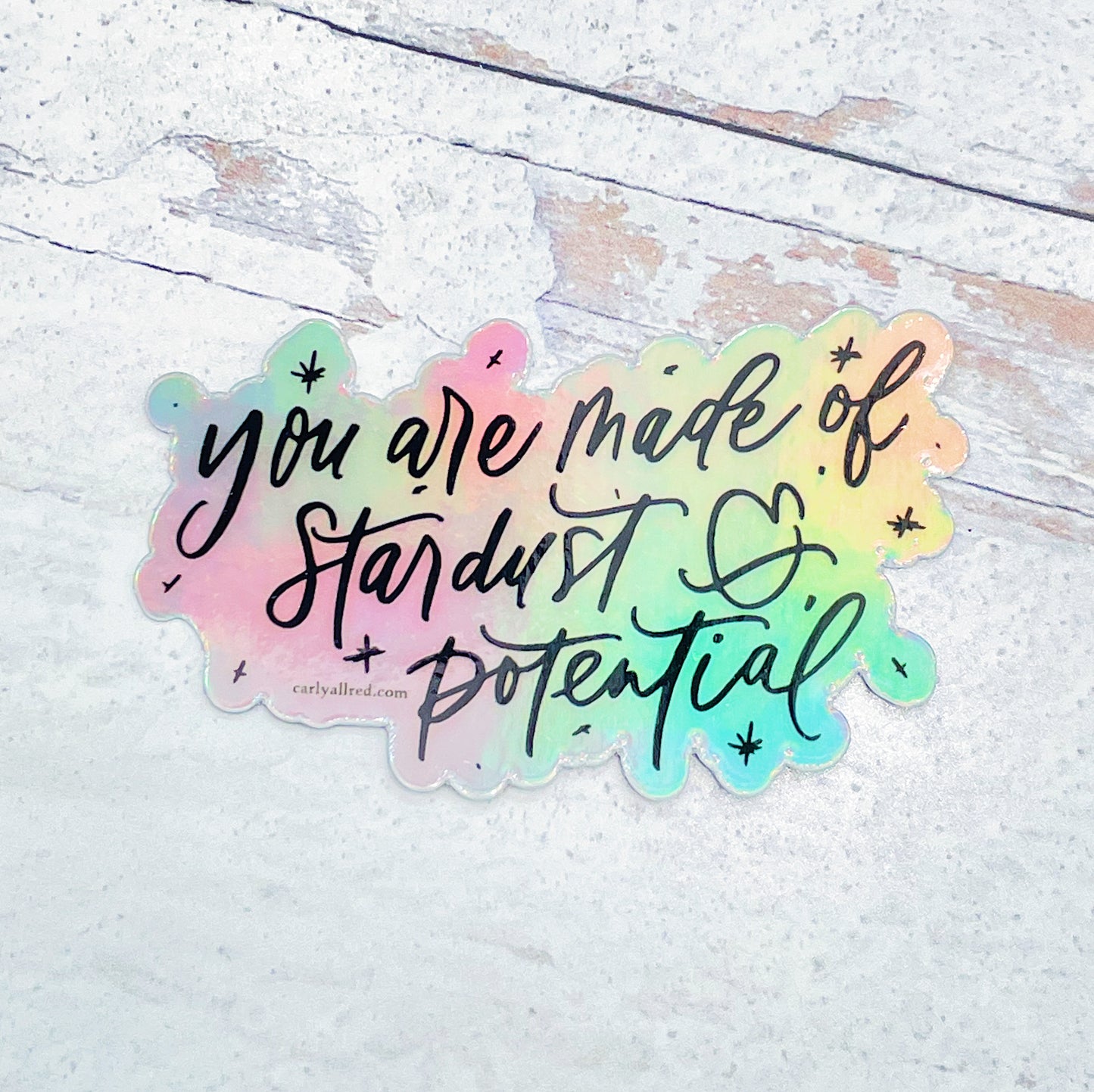 You Are Made of Stardust and Potential Holographic Sticker