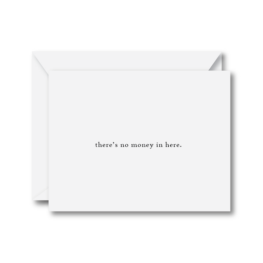 There's No Money in Here Card