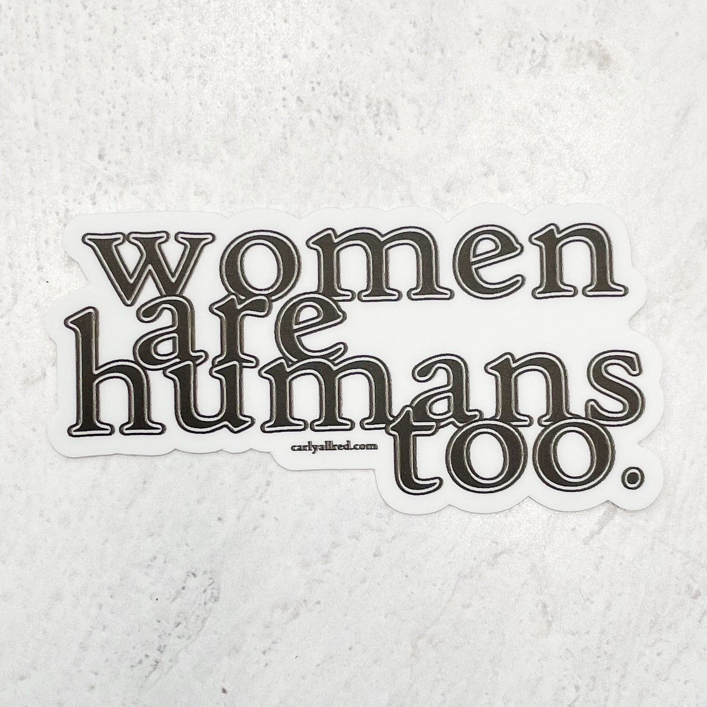 Women are Humans Too Vinyl Sticker
