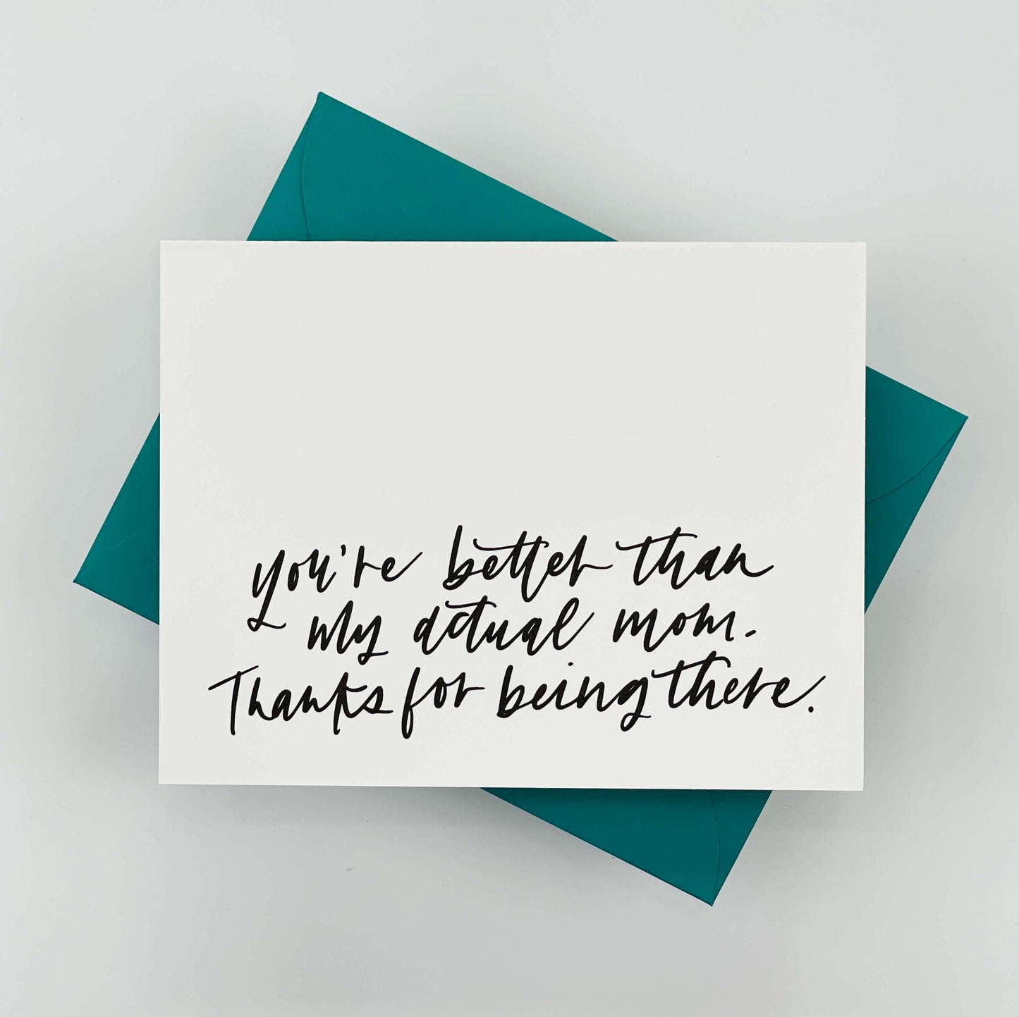 You're Better Than My Actual Mom Card