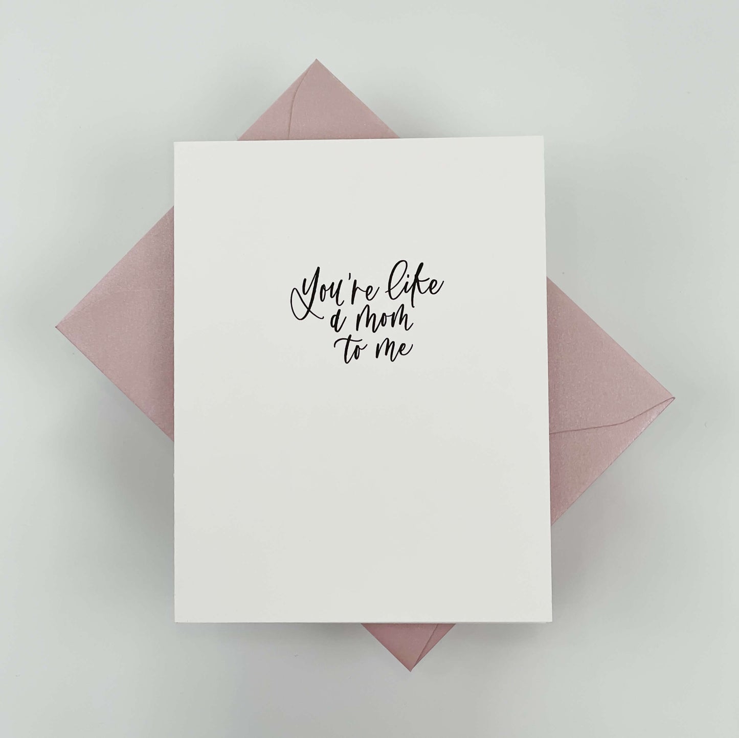 You're Like a Mom to Me Card