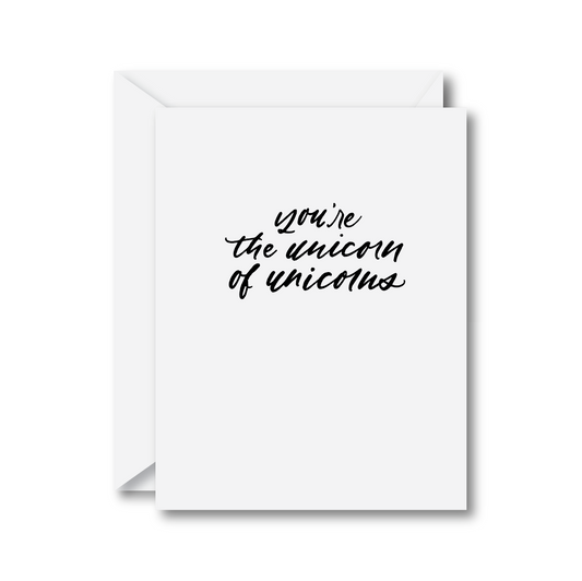 You're the Unicorn of Unicorns Card