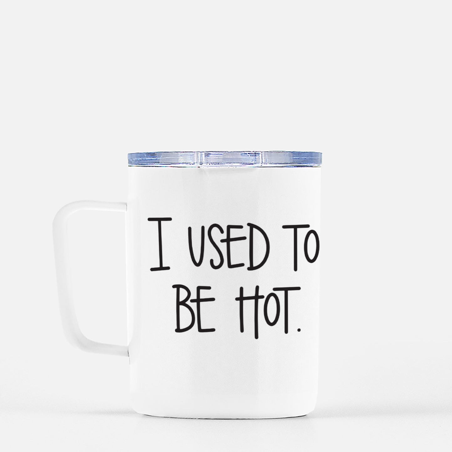 I Used to be Hot Travel Mug w/ Lid