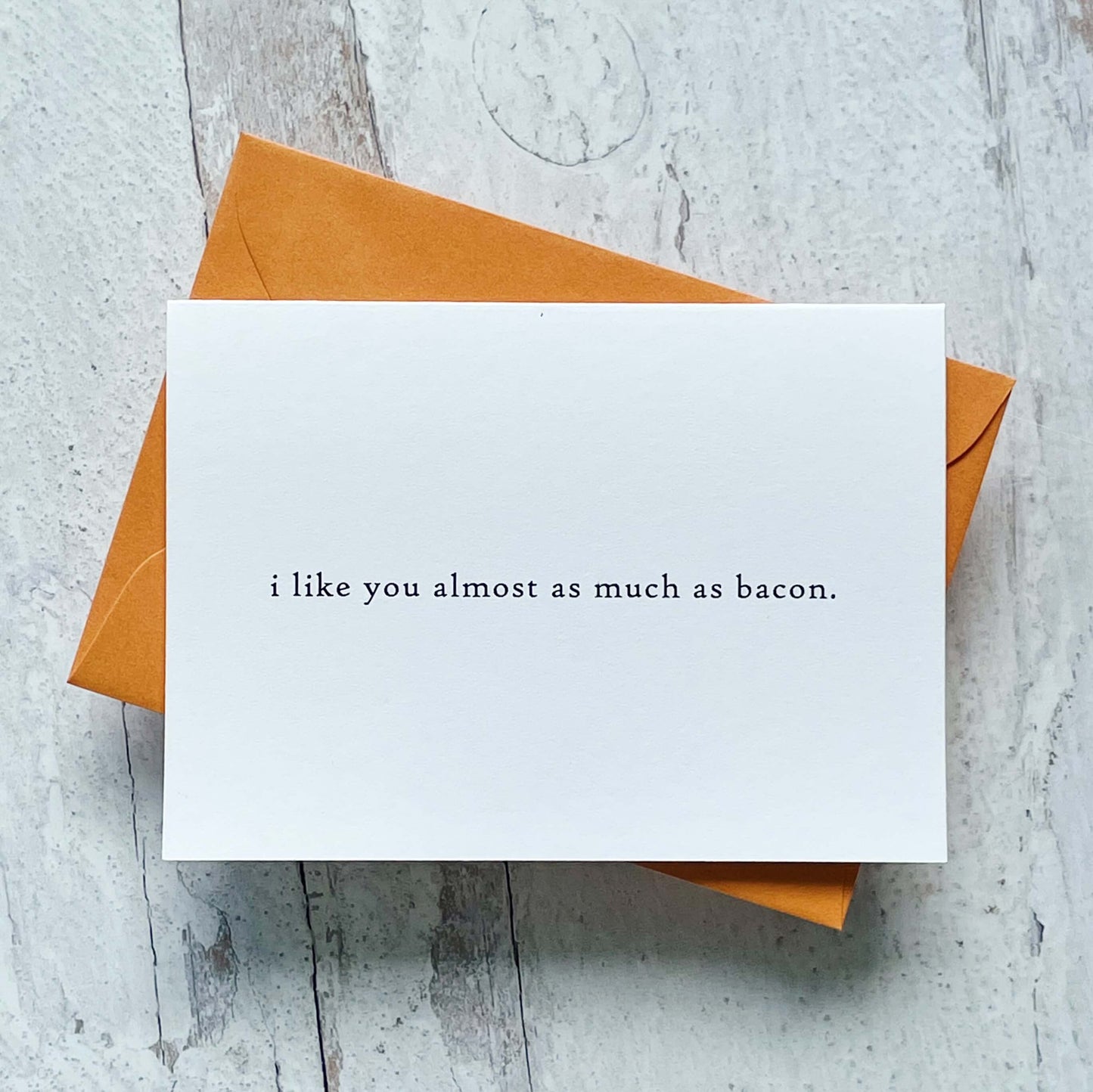 I Like You Almost as Much as Bacon Card