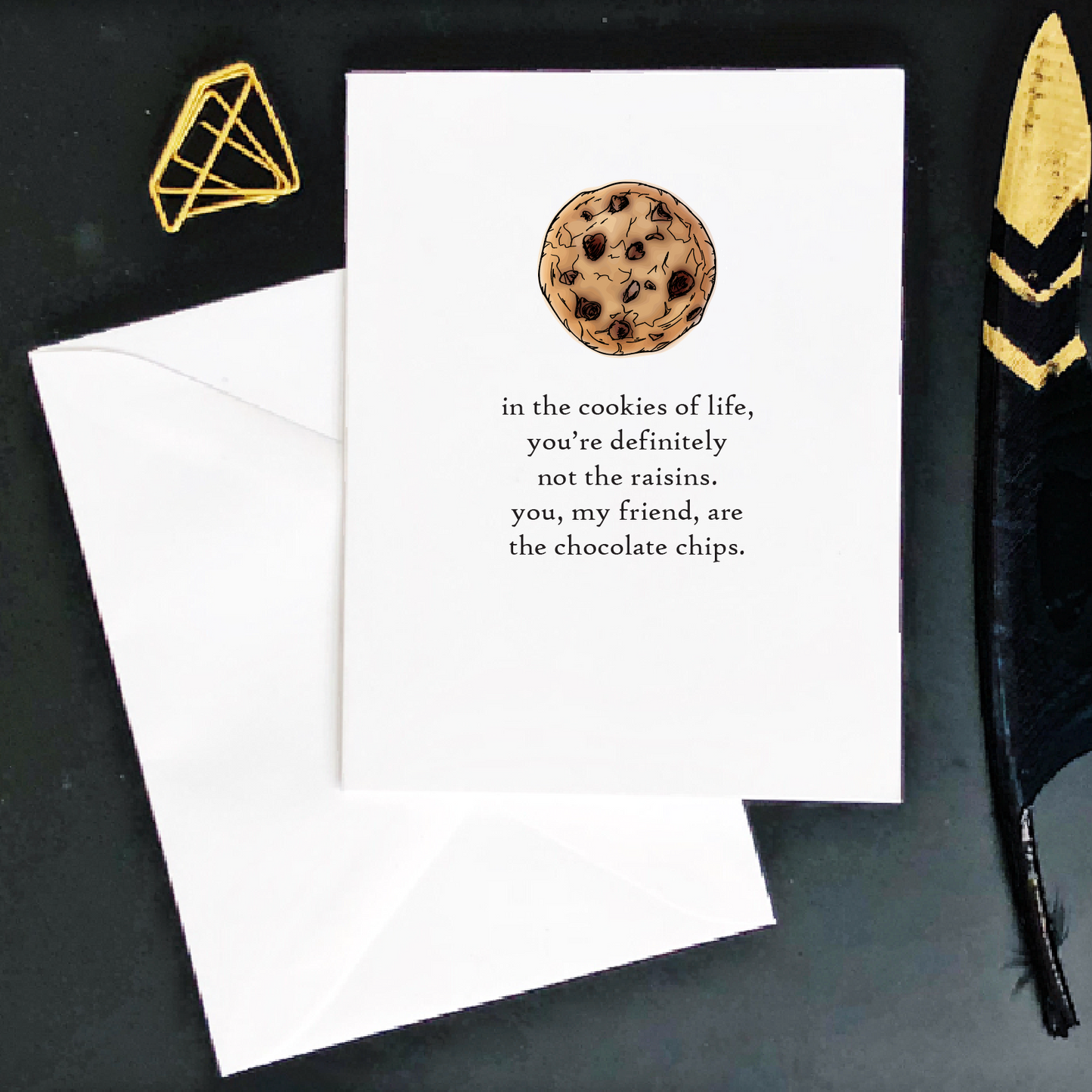 In the Cookies of Life...You Are the Chocolate Chips Card